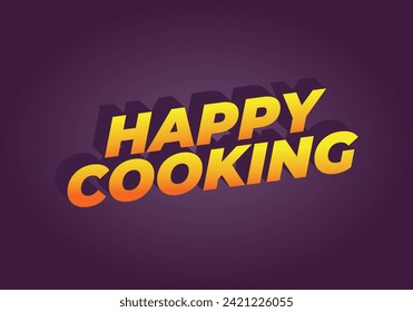Happy cooking. Text effect design in 3D look. Eye catching color
