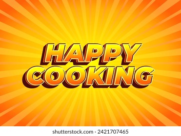 Happy cooking. Text effect design in 3D look. Eye catching color