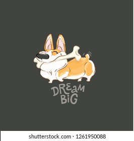 Happy Corgi Dog Play Bone Vector Poster. Funny Little Puppy Animal Dream Big Concept Typography Print Poster Design. Can be used for t-shirt print, kids wear fashion, baby shower invitation