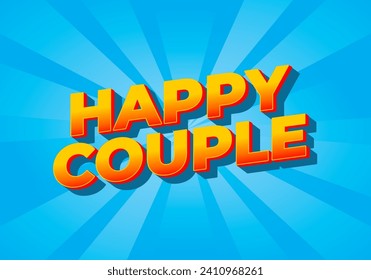 Happy couple. Text effect design in 3D style with eye catching color