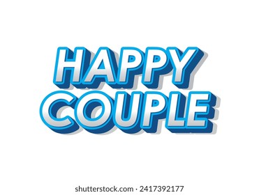 Happy couple. Text effect design in 3D style with eye catching color