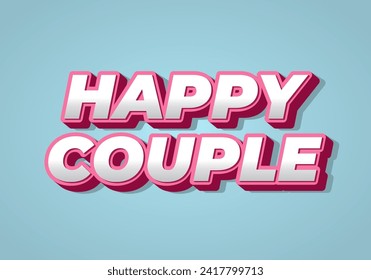 Happy couple. Text effect design in 3D style with eye catching color