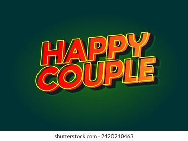 Happy couple. Text effect design in 3D style with eye catching color