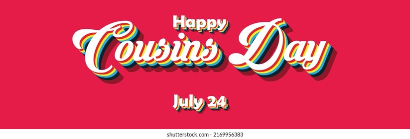 Happy Cousins Day, july 24. Calendar of july month on workplace Retro Text Effect, Empty space for text