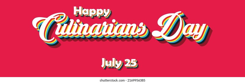 Happy Culinarians Day, july 25. Calendar of july month on workplace Retro Text Effect, Empty space for text