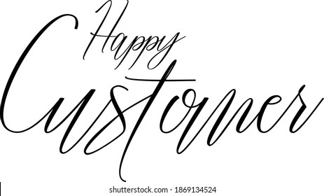 Happy Customer Hand lettering Cursive Text Phrase Happiness Quote  