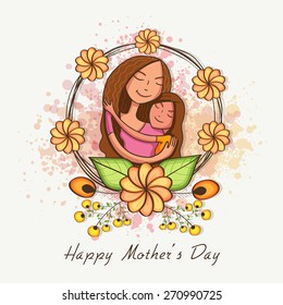 Happy cute mother with her daughter, hugging to each other on occasion of Happy Mother's Day, can be used as greeting or invitation card.