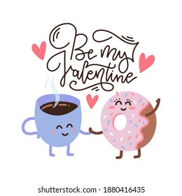 Feliz donut lindo sonriente y taza de papel de café. Personajes de San Valentín Aislados sobre fondo blanco. Ilustración de dibujos animados planos vectores. Sé mi Valentine - inscripción con letras