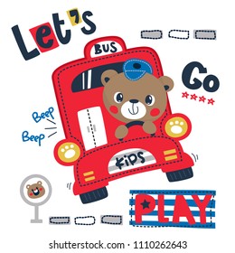 Happy cute teddy bear cartoon driving red bus with text "Let's Go Play" on white background illustration vector, T-Shirt design for kids.