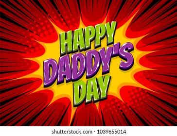 Happy Daddy's Day comic pop art text holiday. Comic text vintage halftone Lichtenstain effect. Comics book glossy text cartoon balloon. Pop art chat wow. Greeting card Father's day. Love father.