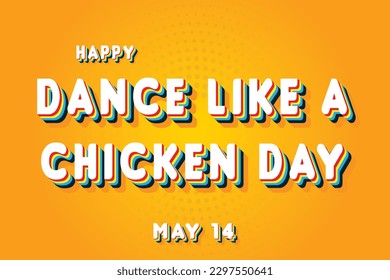 Happy Dance Like a Chicken Day, May 14. Calendar of May Retro Text Effect, Vector design