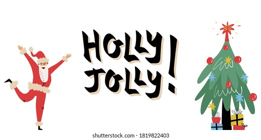 Happy dancing Santa Claus stands on one leg with his arms raised, Holly Jolly lettering and Christmas tree with presents. Cute vector greeting banner. Hand-drawn vector isolated illustration.