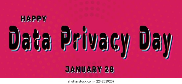 Happy Data Privacy Day, January 28. Calendar of January Retro Text Effect, Vector design