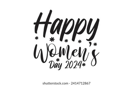 Happy Women’s Day 2024 - Lettering design for greeting banners, Mouse Pads, Prints, Cards and Posters, Mugs, Notebooks, Floor Pillows and T-shirt prints design.