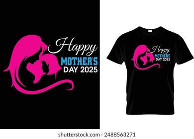 Happy Mother’s day 2025 - Mother's Day T Shirt