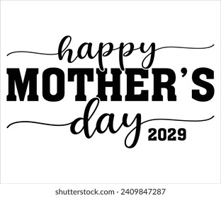 happy mother’s day 2029 T-shirt Happy Mother Day T-Shirt, Mother's Day, Blessed Mom, Gift for Mom, Grandma T-shirt, Mom Life Family, Cut File for Cricut 