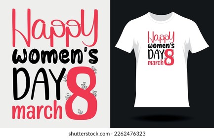 Happy women’s day 8 march-Women's Day T-shirt Design. Hand drawn lettering women day SVG tshirt design