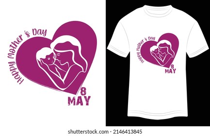 Happy Mother’s Day 8 May T-shirt Design Typography vector illustration and colorful design in the White background.