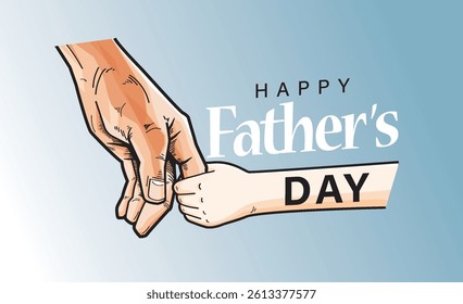 Happy Father’s Day Calligraphy greeting card. Father and child love. The child holds his father's hand. Vector background for banner, poster, illustration.