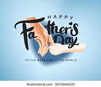 Happy Father’s Day Calligraphy greeting card. Father and child love. The child holds his father's hand. Vector background for banner, poster, illustration.