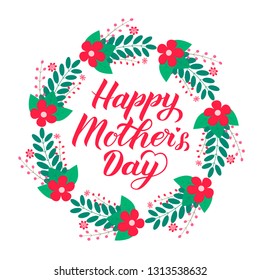 Happy Mother’s Day calligraphy lettering with floral wreath. Mothers day typography poster. Easy to edit template for party invitations, greeting cards, decorations, etc. Vector illustration.