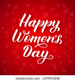 Happy Women’s Day calligraphy lettering on red background with hearts bokeh. International woman’s day typography poster. Easy to edit vector template for party invitations, greeting cards, etc. 