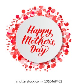 Happy Mother’s Day calligraphy lettering on red and pink confetti. Mothers day typography poster. Vector illustration. Easy to edit element of design for greeting cards, party invitations, tags, flyer