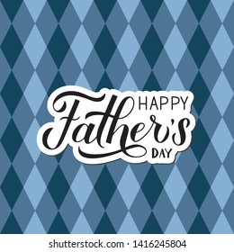 Happy Father’s Day calligraphy lettering on argyle pattern. Blue white checkered background. Easy to edit vector template for typography poster, banner, greeting card, flyer, postcard, invitation.