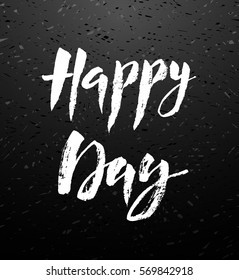 Happy day calligraphy. Romantic quote greeting card. Handwritten modern lover lettering on chalk blackboard. For love cards, banners, posters. Vector illustration stock vector.