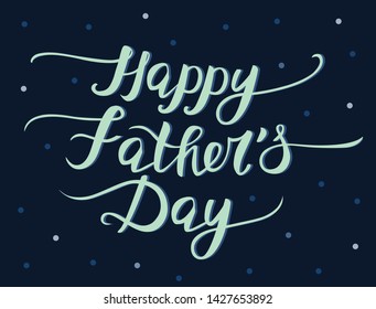Happy Father’s Day calligraphy. Vector illustration.
