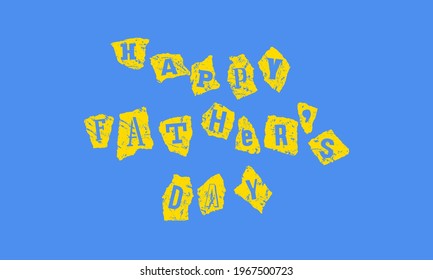 Happy father’s day card. Letters on scraps of paper with rough texture. Design in the style of children's crafts