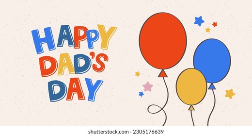 Happy Dad’s Day cartoon Vector Lettering illustration with ballons and stars