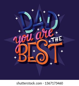 Happy Father’s Day, Dad you are the best, hand lettering typography modern poster design, vector illustration