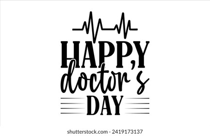 Happy doctor’s day - Doctor T- Shirt Design, Uniform, This Illustration Can Be Used As A Print On T-Shirts And Bags, Stationary Or As A Poster, Template.