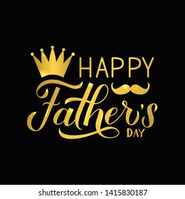 Happy Father’s Day gold calligraphy lettering with crown and mustache on black. Easy to edit vector template for typography poster, banner, greeting card, flyer, postcard, invitation.