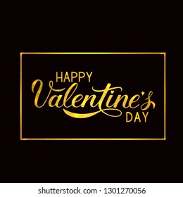 Happy Valentine’s Day gold writing with shiny golden frame on black background. Hand drawn calligraphy lettering. Vector template for Valentines day greeting card, party invitation, poster, banner.