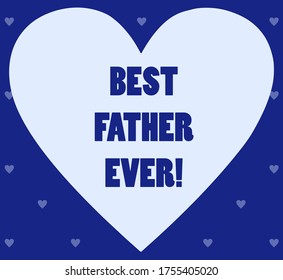 Happy Father’s Day greeting card. Best father ever! Vector illustration in blue colors with hearts.