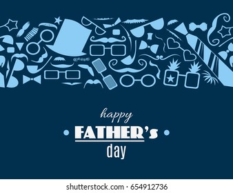 Happy Father’s Day greeting card with horizontal border pattern from father's attributes. Vector illustration.