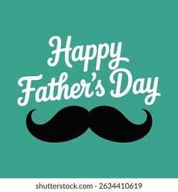 Happy Father’s Day greeting card with mustache graphic and retro typography on teal background.