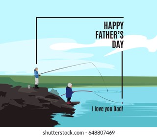 Happy Father’s Day greeting card. Poster with father and his son standing on rocks near the lake with their fishing rod. Vector illustration.