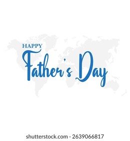  Happy Father’s Day greeting Card. Vector illustration.. Father's Day for banners and posters. World Father’s Day(3rd Sunday of June)