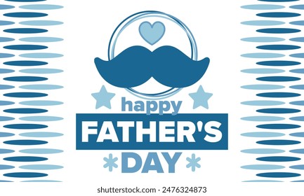 Happy Father’s Day. Honoring dads. Lovely celebration in June. Sweetest family holiday. Party event. Mustache and heart. Blue color. Creative art poster. Vector design