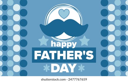 Happy Father’s Day. Honoring dads. Lovely celebration in June. Sweetest family holiday. Party event. Mustache and heart. Blue color. Creative art poster. Vector design