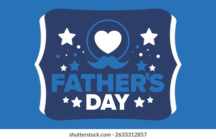 Happy Father’s Day. Honoring dads. Lovely celebration in June. Sweetest family holiday. Party event. Mustache and heart. Blue color. Creative art poster. Vector design