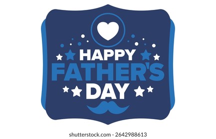 Happy Father’s Day. Honoring dads. Lovely celebration in June. Sweetest family holiday. Party event. Mustache and heart. Blue color. Creative art poster. Vector design