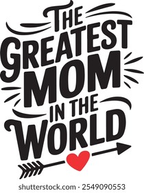 Happy Mother’s Day lettering, The greatest mom in the world, vector typography