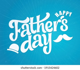 Happy Father’s Day lettering greeting card. Vector illustration. Happy father`s day vector lettering background.