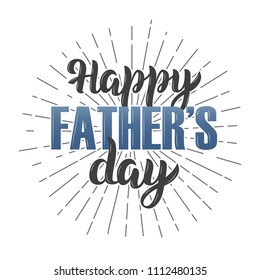 Happy Father’s Day lettering. Hand drawn text for greeting card, poster, banner. Brush pen lettering with phrase "happy father's day". Isolated on white background.