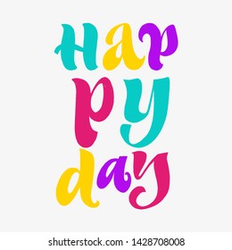HAPPY DAY LETTERING. VECTOR GREETING HAND LETTERING