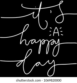 It Is A Happy Day. Modern Calligraphy. Christian Poster. Handwritten Inspirational Motivational Quote 